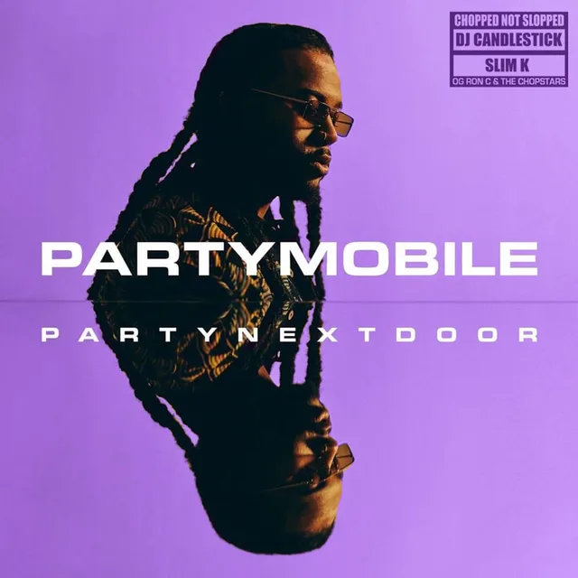 PARTYNEXTDOOR - PARTYMOBILE (Chopped Not Slopped)