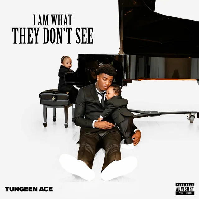 Yungeen Ace - I Am What They Don’t See