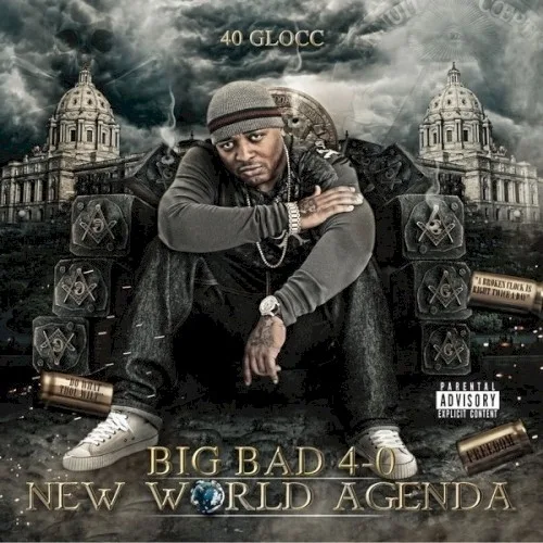 40 Glocc - Big Bad 4-0: New World Agenda