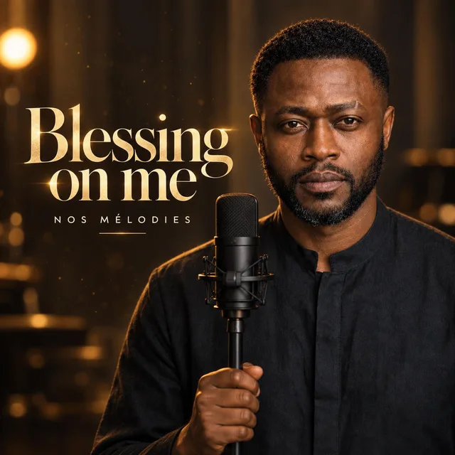 Nos mélodies - Blessing on me