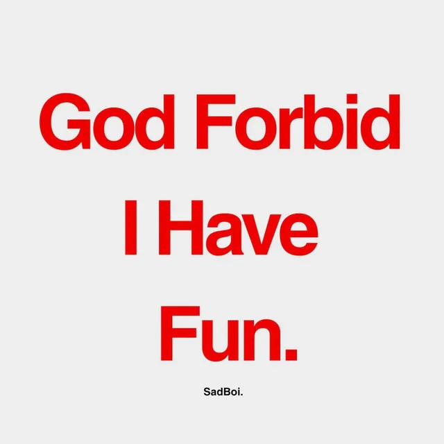 SadBoi - God Forbid I Have Fun.