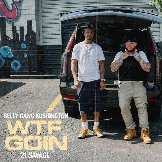 Belly Gang Kushington - WTF GOIN (feat. 21 Savage)