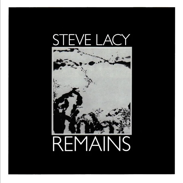 Steve Lacy - Remains