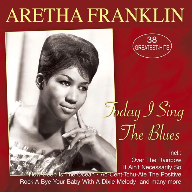 Aretha Franklin - Today I Sing The Blues - 38 Greatest Hits