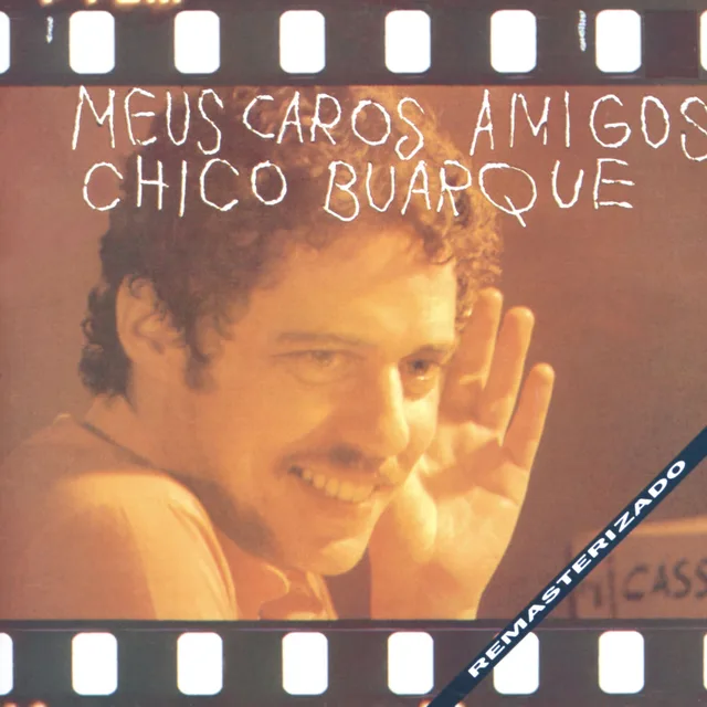 Chico Buarque - Meus caros amigos