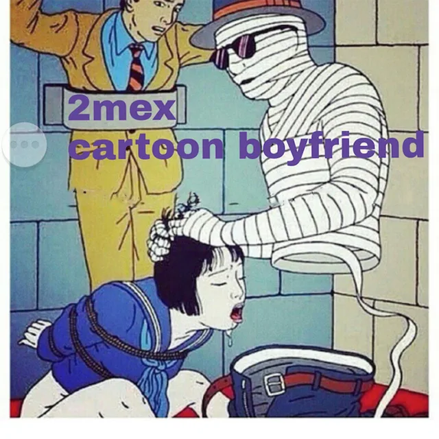 2Mex - Cartoon Boyfriend