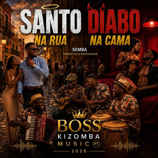 Boss kizomba music - Santo na rua diabo na cama