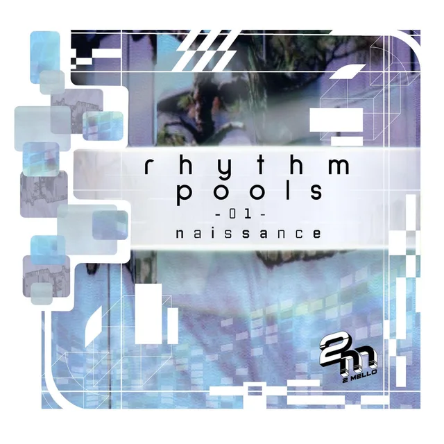 2 Mello - rhythm pools 01 - naissance
