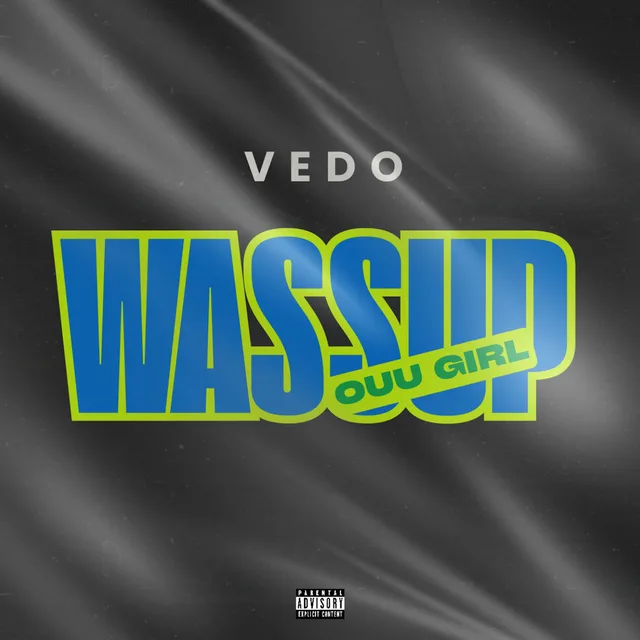 Vedo - Wassup (Ouu Girl)